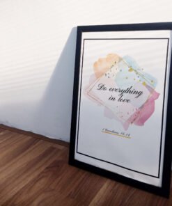 Do Everything in Love Wall Art leaning on the white wall
